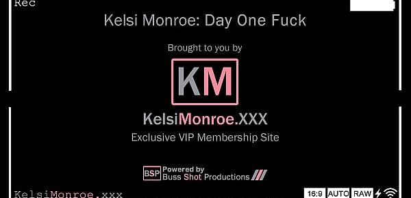  KM.10 Kelsi Monroe Day One Fuck KelsiMonroe.XXX Preview